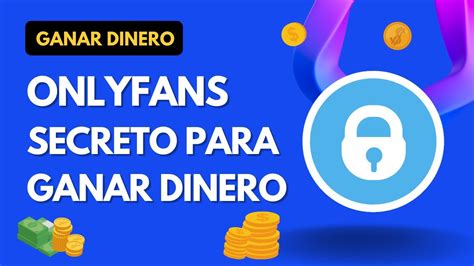 onlyfans app para ganar dinero|Cómo monetizar y ganar dinero en Onlyfans en 2024